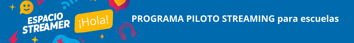 PROGRAMA PILOTO STREAMING: proyecto para escuelas